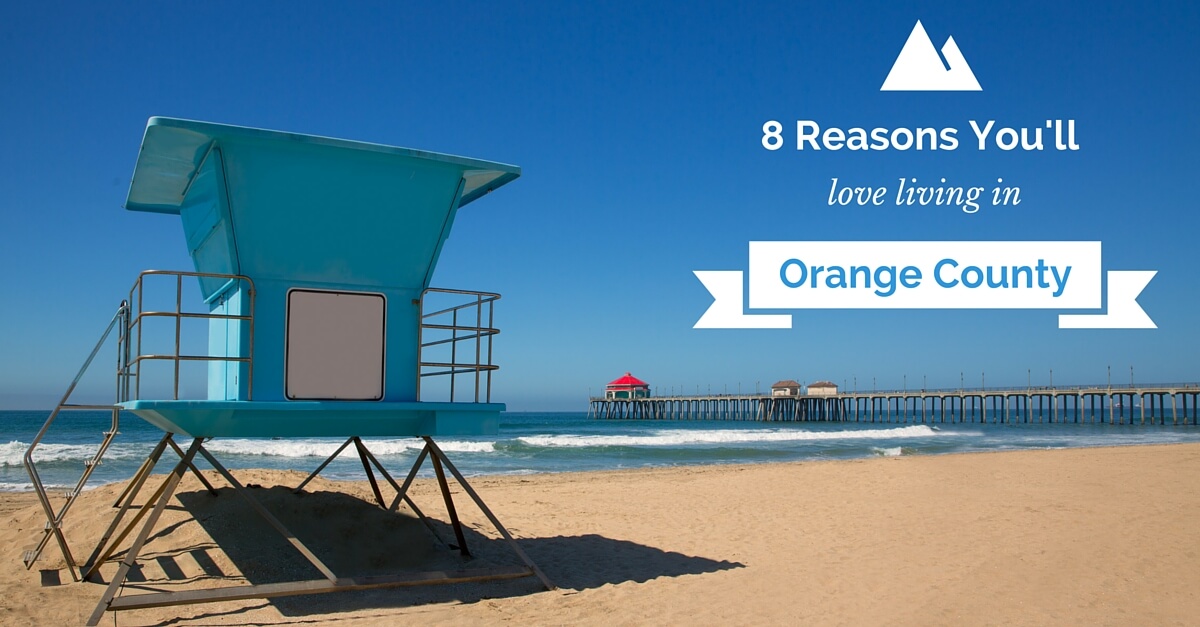 8 Reasons You’ll Love Living in Orange County.